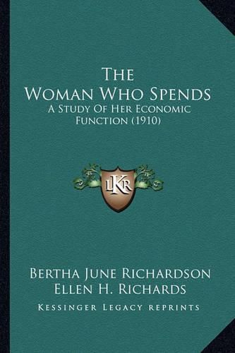 The Woman Who Spends: A Study of Her Economic Function (1910)