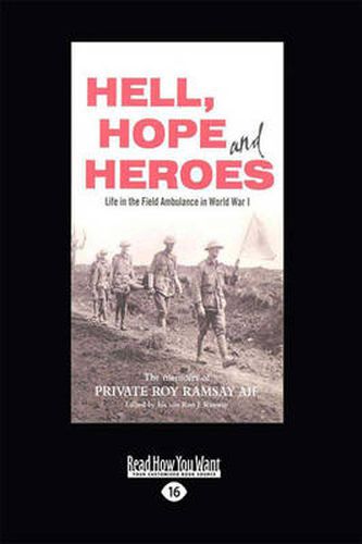 Cover image for Hell, Hope and Heroes: Life in the Field Ambulance in World War 1