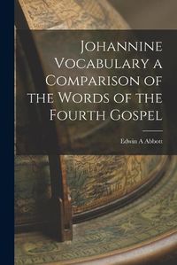 Cover image for Johannine Vocabulary a Comparison of the Words of the Fourth Gospel