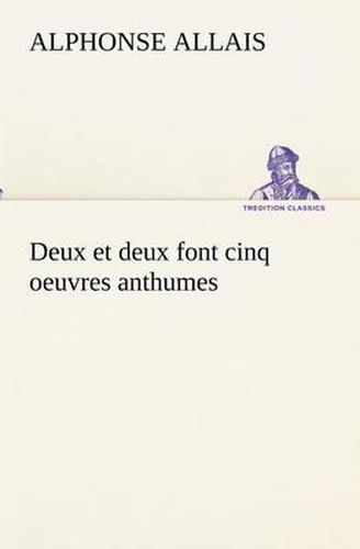 Cover image for Deux et deux font cinq oeuvres anthumes