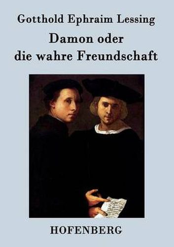 Cover image for Damon oder die wahre Freundschaft: Ein Lustspiel in einem Aufzuge