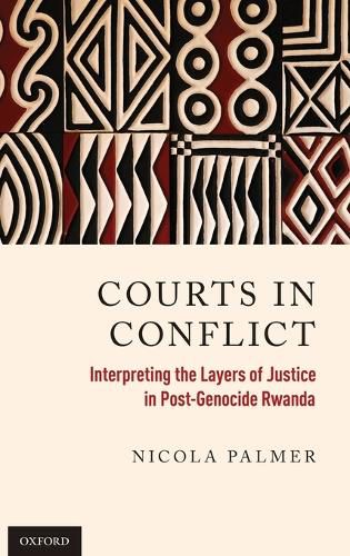 Courts in Conflict: Interpreting the Layers of Justice in Post-Genocide Rwanda