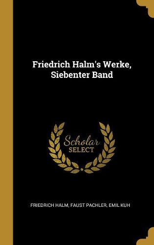 Cover image for Friedrich Halm's Werke, Siebenter Band