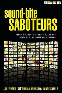 Cover image for Sound-Bite Saboteurs: Public Discourse, Education, and the State of Democratic Deliberation