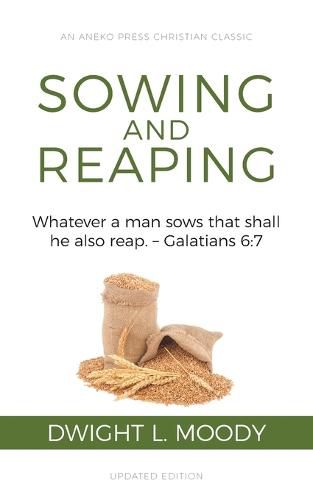 Cover image for Sowing and Reaping: Whatever a man sows that shall he also reap. - Galatians 6:7