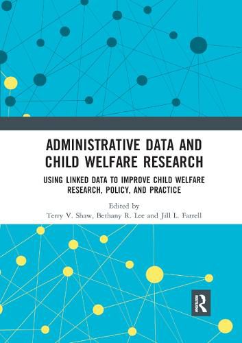 Cover image for Administrative Data and Child Welfare Research: Using Linked Data to Improve Child Welfare Research, Policy, and Practice