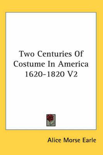 Cover image for Two Centuries Of Costume In America 1620-1820 V2