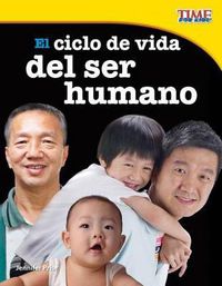 Cover image for El ciclo de vida del ser humano (The Human Life Cycle) (Spanish Version)