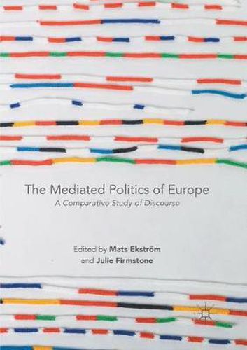 Cover image for The Mediated Politics of Europe: A Comparative Study of Discourse