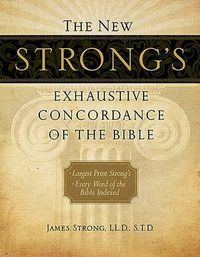 Cover image for The New Strong's Exhaustive Concordance of the Bible