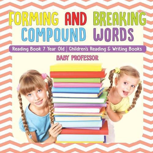 Cover image for Forming and Breaking Compound Words - Reading Book 7 Year Old Children's Reading & Writing Books