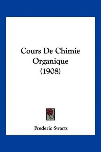 Cover image for Cours de Chimie Organique (1908)