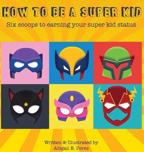 Cover image for How to Be a Super Kid: Six scoops to earning your super kid status