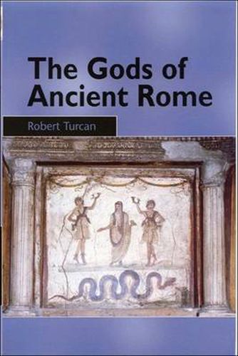 Cover image for The Gods of Ancient Rome: Religion in Everyday Life from Archaic to Imperial Times