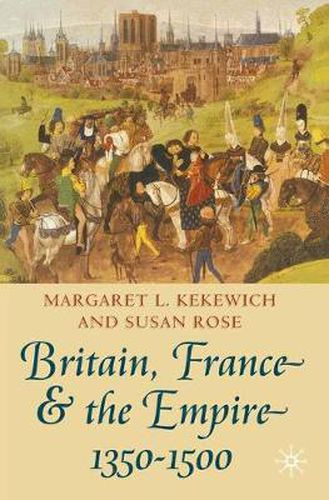 Cover image for Britain, France and the Empire, 1350-1500: Darkest before Dawn