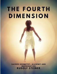 Cover image for The Fourth dimension - Sacred Geometry, Alchemy and Mathematics