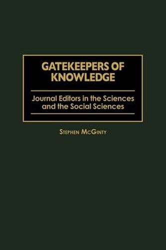 Cover image for Gatekeepers of Knowledge: Journal Editors in the Sciences and the Social Sciences