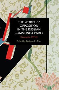 Cover image for The Workers' Opposition in the Russian Communist Party: Documents, 1919-30