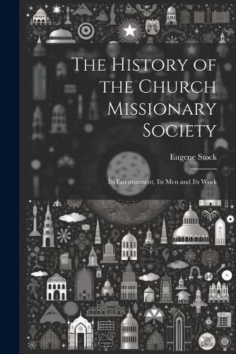 Cover image for The History of the Church Missionary Society