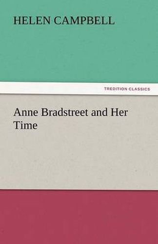 Cover image for Anne Bradstreet and Her Time