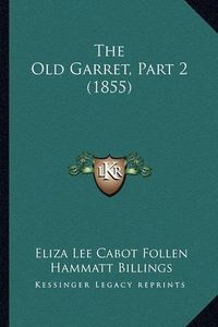 Cover image for The Old Garret, Part 2 (1855)