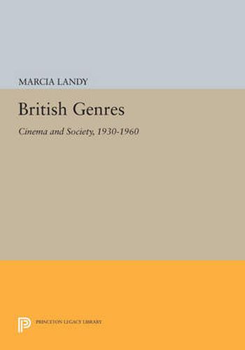 Cover image for British Genres: Cinema and Society, 1930-1960