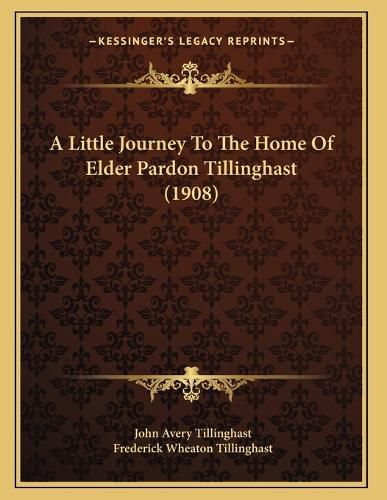 Cover image for A Little Journey to the Home of Elder Pardon Tillinghast (1908)