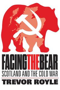 Cover image for Facing the Bear: Scotland and the Cold War