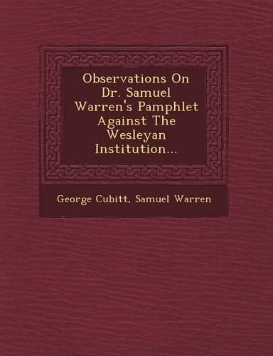 Cover image for Observations on Dr. Samuel Warren's Pamphlet Against the Wesleyan Institution...