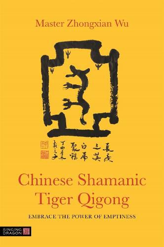 Cover image for Chinese Shamanic Tiger Qigong: Embrace the Power of Emptiness