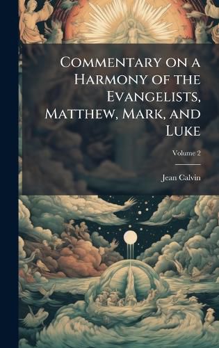 Cover image for Commentary on a Harmony of the Evangelists, Matthew, Mark, and Luke