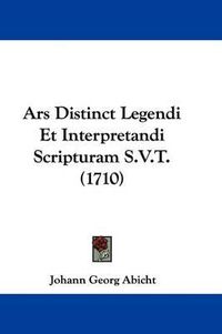 Cover image for Ars Distinct Legendi Et Interpretandi Scripturam S.V.T. (1710)