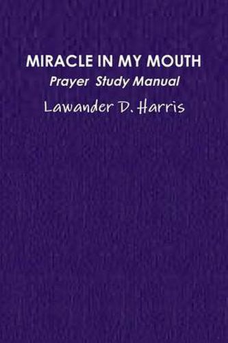 Miracle in My Mouth Prayer Study Manual