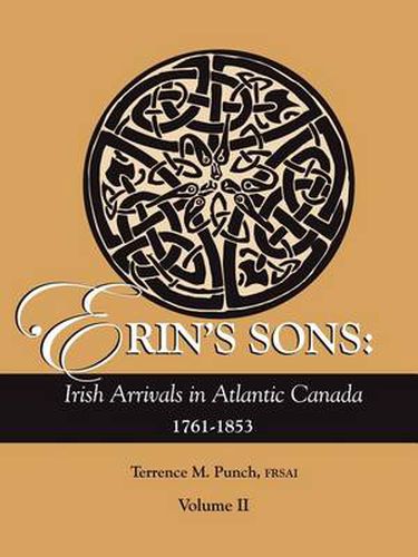 Cover image for Erin's Sons: Irish Arrivals in Atlantic Canada, 1761-1853. Volume II