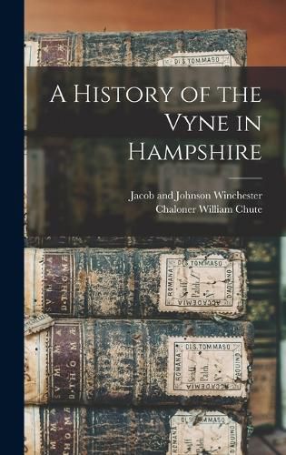 Cover image for A History of the Vyne in Hampshire