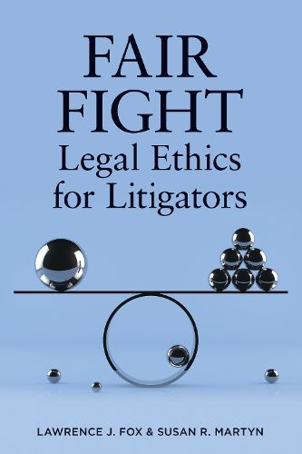 Fair Fight: Legal Ethics for Litigators