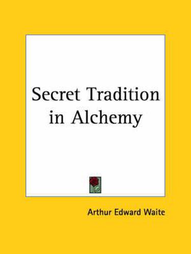 Cover image for Secret Tradition in Alchemy: Its Development and Records