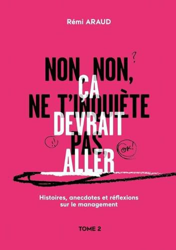 Cover image for Non, non, ne t'inquiete pas, ca devrait aller