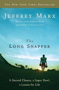 Cover image for The Long Snapper: A Second Chance, a Super Bowl, a Lesson for Life