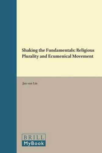 Cover image for Shaking the Fundamentals: Religious Plurality and Ecumenical Movement