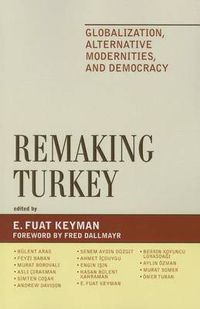 Cover image for Remaking Turkey: Globalization, Alternative Modernities, and Democracies