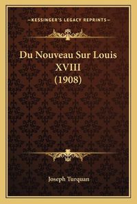 Cover image for Du Nouveau Sur Louis XVIII (1908)