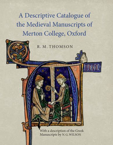 A Descriptive Catalogue of the Medieval Manuscripts of Merton College, Oxford: with a description of the Greek Manuscripts by N. G. Wilson