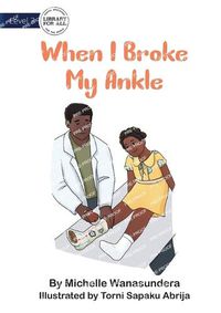 Cover image for When I Broke My Ankle