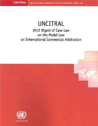 Cover image for UNCITRAL 2012 Digest of case law on the model law on international commercial arbitration