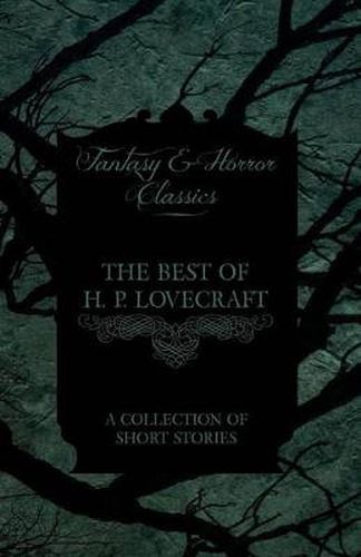 Cover image for The Best of H. P. Lovecraft - A Collection of Short Stories (Fantasy and Horror Classics)