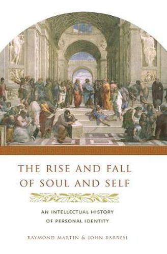 Cover image for The Rise and Fall of Soul and Self: An Intellectual History of Personal Identity