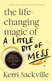 Cover image for The Life-changing Magic of a Little Bit of Mess