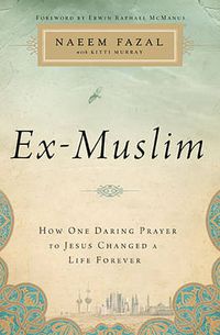 Cover image for Ex-Muslim: How One Daring Prayer to Jesus Changed a Life Forever