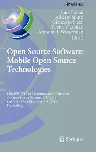 Cover image for Open Source Software: Mobile Open Source Technologies: 10th IFIP WG 2.13 International Conference on Open Source Systems, OSS 2014, San Jose, Costa Rica, May 6-9, 2014, Proceedings